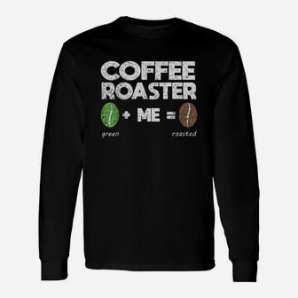 Coffee Roaster Roasted Bean Master Of Roasting Unisex Long Sleeve | Crazezy