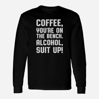Coffee Youre On The Bench Unisex Long Sleeve | Crazezy DE