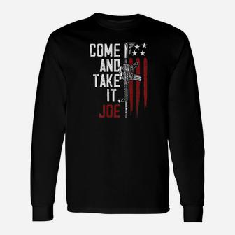 Come And Take It Joe Unisex Long Sleeve | Crazezy
