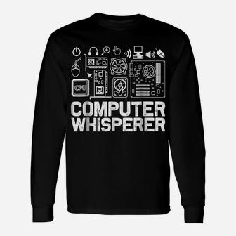 Computer Whisperer Shirt It Tech Support Nerds Geek Unisex Long Sleeve | Crazezy