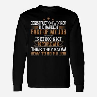 Construction Worker The Hardest Part Of My Job Is Being Nice Unisex Long Sleeve | Crazezy CA
