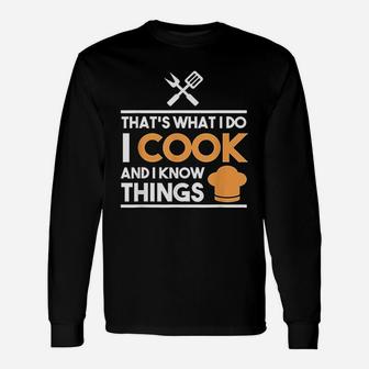 Cook That's What I Do I Cook And I Know Things Long Sleeve T-Shirt - Thegiftio UK
