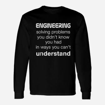 Cool Engineer Engineering About Solving Problems Unisex Long Sleeve | Crazezy CA