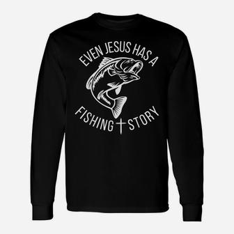 Cool Funny Christian Fishing Even Jesus Has A Fishing Story Unisex Long Sleeve | Crazezy