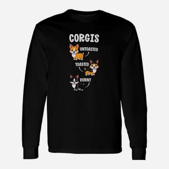 Corgi Funny Dog Lovers Gift Untoasted Toasted Burn Unisex Long Sleeve | Crazezy DE
