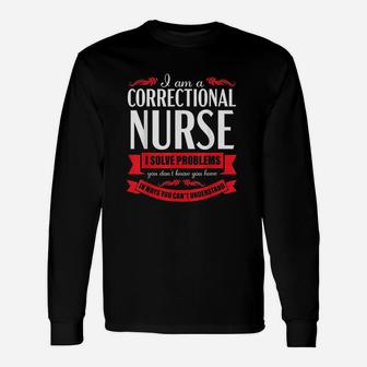 Correctional Nurse Funny Problems Medical Nursing Gift Unisex Long Sleeve | Crazezy