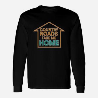 Country Roads Take Me Home Unisex Long Sleeve | Crazezy CA