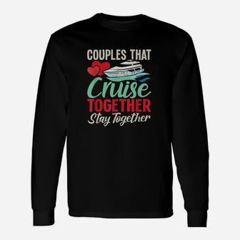 Couples That Cruise Together Stay Together Matching Vacation Long Sleeve T-Shirt - Thegiftio UK