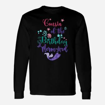 Cousin Of The Birthday Mermaid Matching Family Funny Unisex Long Sleeve | Crazezy DE