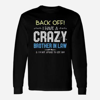 I Have A Crazy Brother In Law Long Sleeve T-Shirt - Thegiftio UK