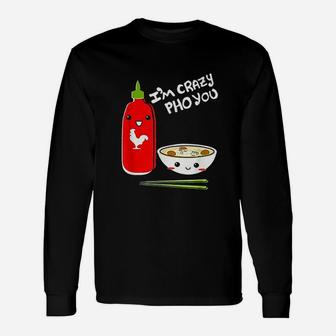 I Am Crazy Pho You Vietnamese Noodles Soup Long Sleeve T-Shirt - Thegiftio UK