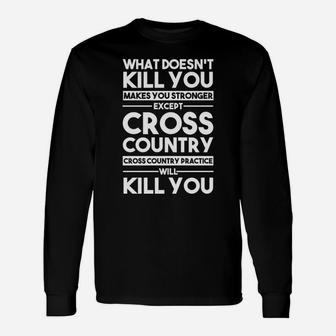 Cross Country Practice Will Kill You | Funny Runners Joke Unisex Long Sleeve | Crazezy AU