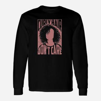 Curly Hair Dont Care Unisex Long Sleeve | Crazezy UK
