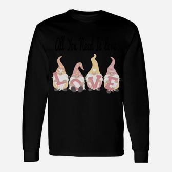 Cute All You Need Is Love Gnomes Valentine's Day Gifts Unisex Long Sleeve | Crazezy UK