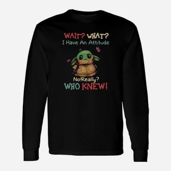 Cute I Have An Attitude Long Sleeve T-Shirt - Monsterry UK