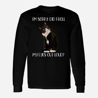 Cute Cat I'm Sorry Did I Roll My Eyes Out Loud, Cat Lovers Unisex Long Sleeve | Crazezy