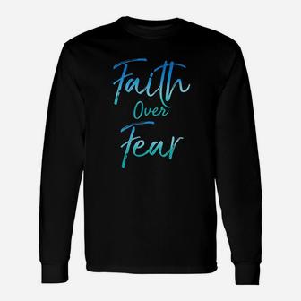 Cute Christian Quote For Women Jesus Saying Faith Over Fear Unisex Long Sleeve | Crazezy UK