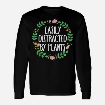 Cute Easily Distracted By Plants Gardening Unisex Long Sleeve | Crazezy DE