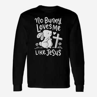 Cute Easter Sunday Gifts No Bunny Loves Me Like Jesus Quotes Unisex Long Sleeve | Crazezy DE