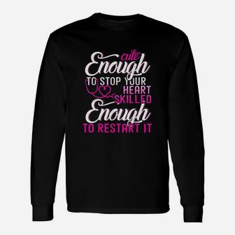 Cute Enough To Stop Your Heart Unisex Long Sleeve | Crazezy