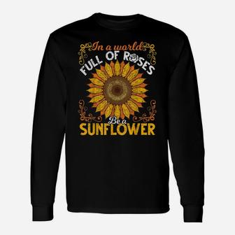 Cute Florist Flower In A World Full Of Roses Be A Sunflower Unisex Long Sleeve | Crazezy AU