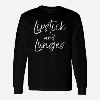 Cute Leg Day Workout Quote For Women Lipstick And Lunges Unisex Long Sleeve | Crazezy