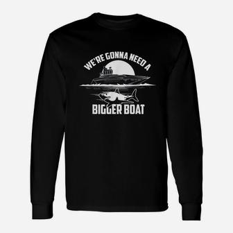 Cute Unique We Are Gonna Need A Bigger Boat Unisex Long Sleeve | Crazezy