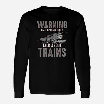 Cute Warning May Spontaneously Talk About Trains Unisex Long Sleeve | Crazezy