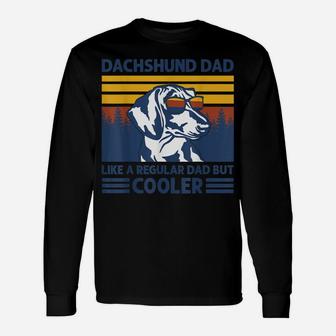 Dachshund Dad Like A Regular Dad But Cooler Dog Owner Unisex Long Sleeve | Crazezy