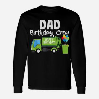 Dad Birthday Crew Garbage Truck Birthday Party Unisex Long Sleeve | Crazezy AU
