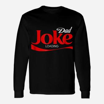 Dad Joke Loading Shirt, Funny Father Daddy Gag Pun Unisex Long Sleeve | Crazezy UK