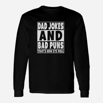 Dad Jokes And Bad Puns Are How Eye Roll Unisex Long Sleeve | Crazezy UK