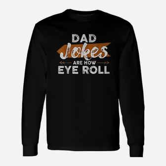 Dad Jokes Are How Eye Roll Unisex Long Sleeve | Crazezy