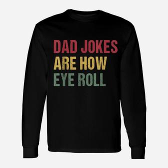 Dad Jokes Are How Eye Roll Xmas For Dads Long Sleeve T-Shirt - Monsterry CA