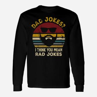Dad Jokes I Think You Mean Rad Jokes Funny Dads Gift Unisex Long Sleeve | Crazezy