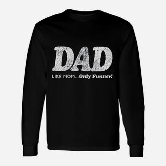 Dad Like Mom Only Funner Unisex Long Sleeve | Crazezy CA