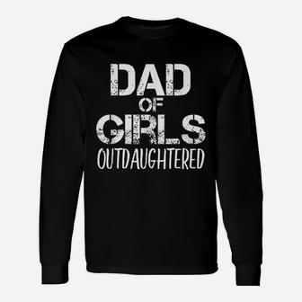 Dad Of Girls Out Daughtered Unisex Long Sleeve | Crazezy UK