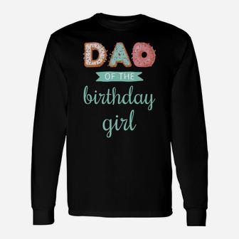 "Dad Of The Birthday Girl"- Family Donut Birthday Unisex Long Sleeve | Crazezy