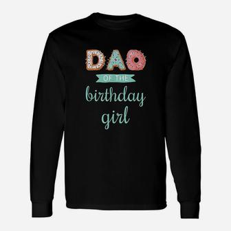 Dad Of The Birthday Girl Unisex Long Sleeve | Crazezy AU
