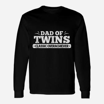 Dad Of Twins Classic Overachiever Unisex Long Sleeve | Crazezy UK