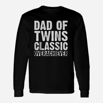 Dad Of Twins Classic Overachiever Unisex Long Sleeve | Crazezy