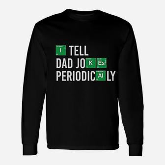 Dad I Tell Dad Jokes Periodically Periodic Long Sleeve T-Shirt - Thegiftio UK