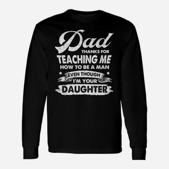 Dad Thanks For Teaching Me How To Be A Man T-shirt Long Sleeve T-Shirt - Thegiftio UK