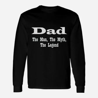 Dad The Man The Myth The Legend Unisex Long Sleeve | Crazezy UK