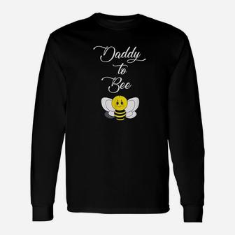 Dad To Be Daddy To Bee Unisex Long Sleeve | Crazezy