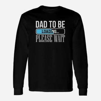 Dad To Be Loading Unisex Long Sleeve | Crazezy CA