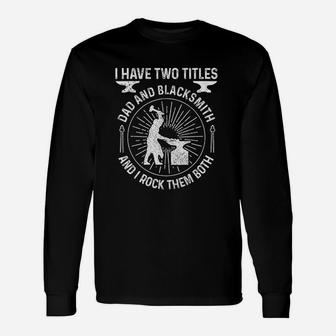 Dad Two Titles Bladesmith Unisex Long Sleeve | Crazezy
