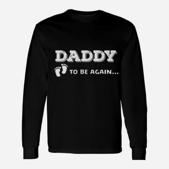 Daddy To Be Again Soon To Be Dad Long Sleeve T-Shirt - Monsterry
