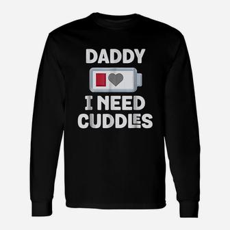 Daddy I Need Cuddles Unisex Long Sleeve | Crazezy