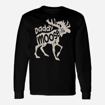 Daddy Moose Funny Fathers Day Gifts Men Dad Family Matching Unisex Long Sleeve | Crazezy UK